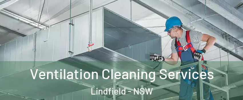 Ventilation Cleaning Services Lindfield - NSW