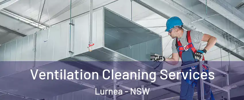 Ventilation Cleaning Services Lurnea - NSW