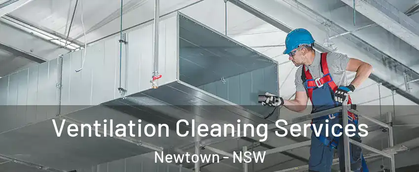 Ventilation Cleaning Services Newtown - NSW