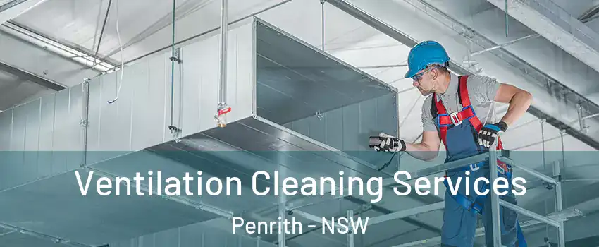 Ventilation Cleaning Services Penrith - NSW