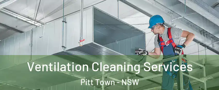 Ventilation Cleaning Services Pitt Town - NSW