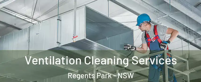 Ventilation Cleaning Services Regents Park - NSW