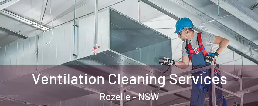 Ventilation Cleaning Services Rozelle - NSW