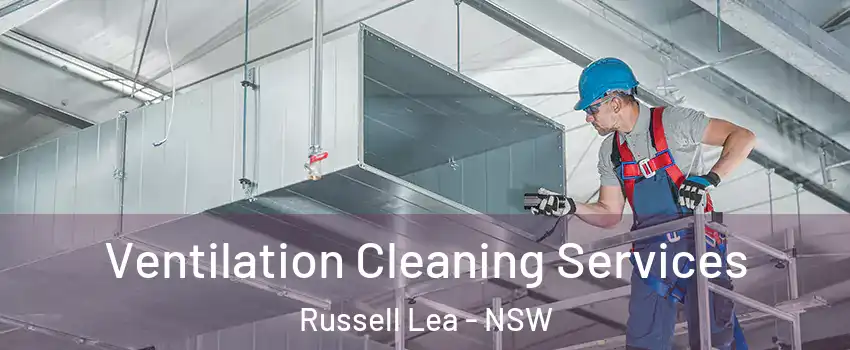 Ventilation Cleaning Services Russell Lea - NSW
