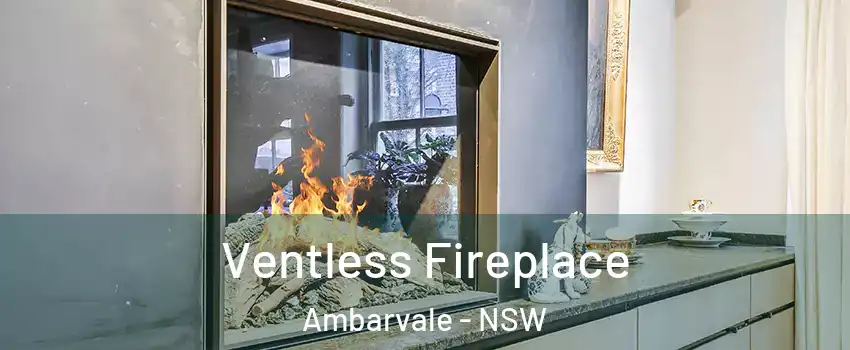 Ventless Fireplace Ambarvale - NSW