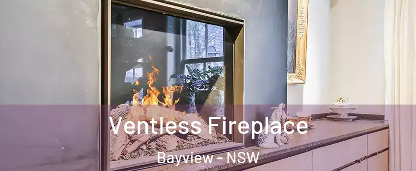 Ventless Fireplace Bayview - NSW