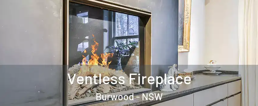 Ventless Fireplace Burwood - NSW