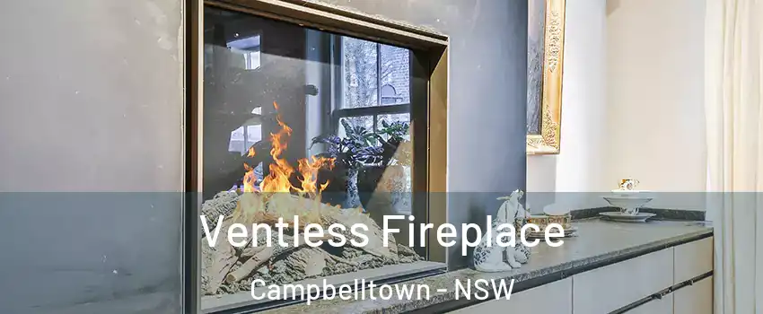 Ventless Fireplace Campbelltown - NSW