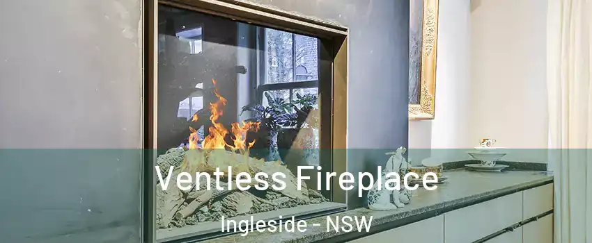 Ventless Fireplace Ingleside - NSW