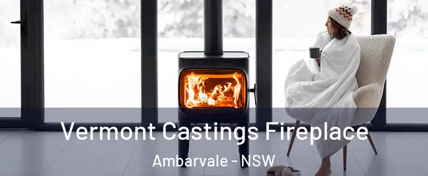 Vermont Castings Fireplace Ambarvale - NSW