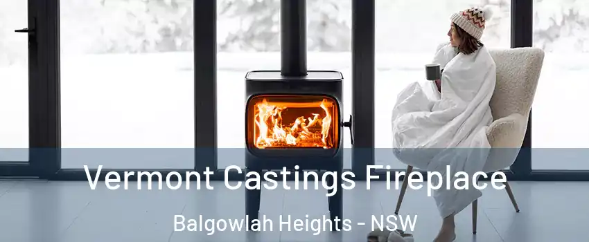 Vermont Castings Fireplace Balgowlah Heights - NSW