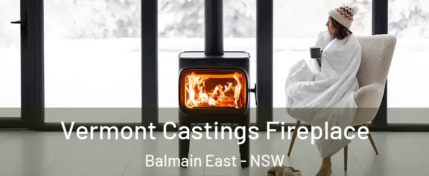 Vermont Castings Fireplace Balmain East - NSW