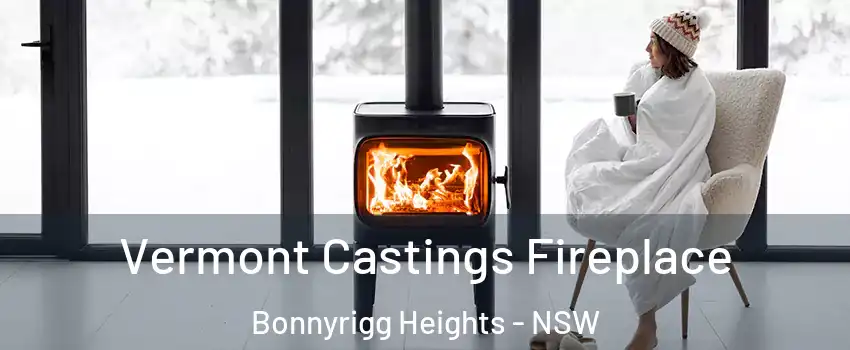Vermont Castings Fireplace Bonnyrigg Heights - NSW