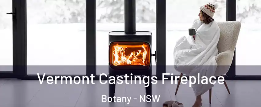 Vermont Castings Fireplace Botany - NSW