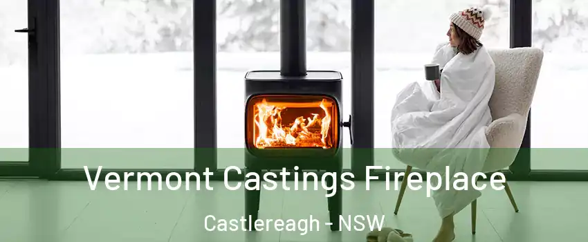 Vermont Castings Fireplace Castlereagh - NSW