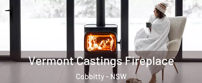 Vermont Castings Fireplace Cobbitty - NSW