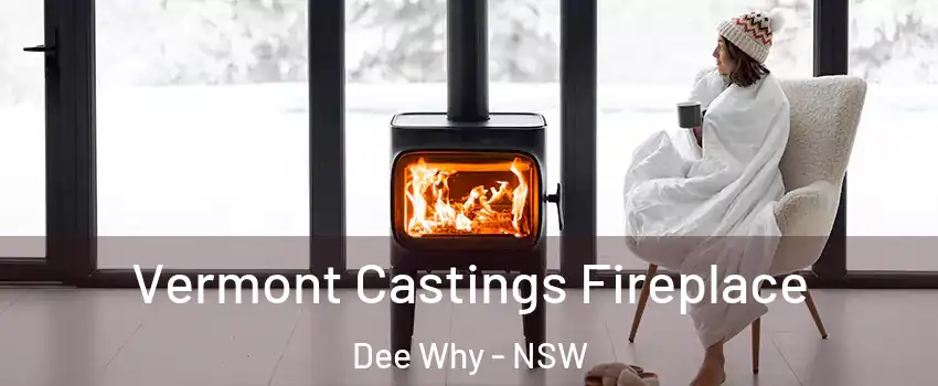  Vermont Castings Fireplace Dee Why - NSW