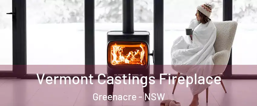 Vermont Castings Fireplace Greenacre - NSW