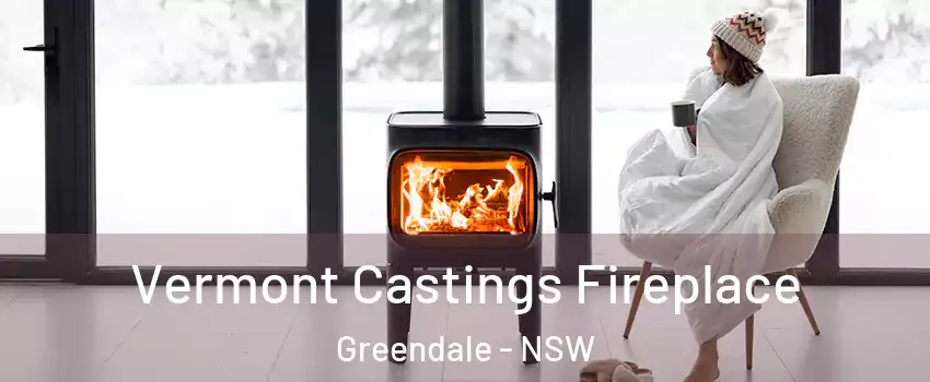 Vermont Castings Fireplace Greendale - NSW