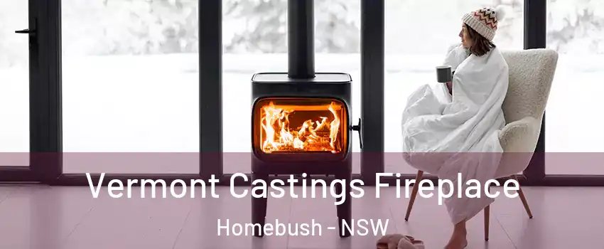 Vermont Castings Fireplace Homebush - NSW