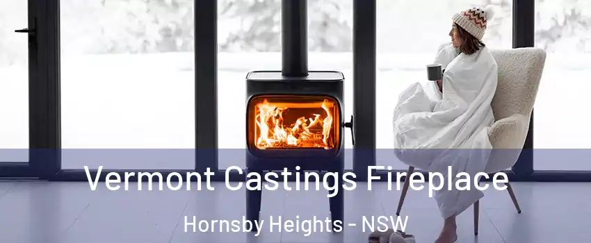 Vermont Castings Fireplace Hornsby Heights - NSW