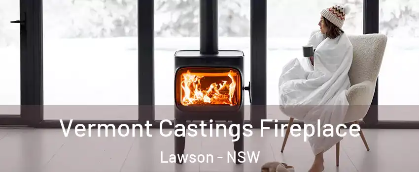 Vermont Castings Fireplace Lawson - NSW