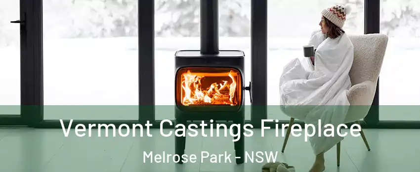 Vermont Castings Fireplace Melrose Park - NSW
