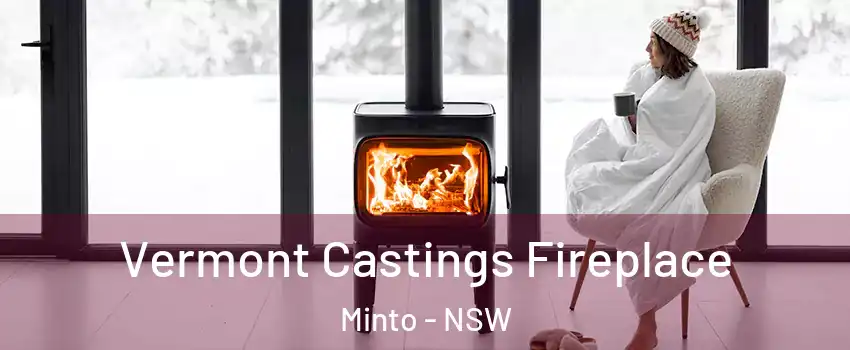 Vermont Castings Fireplace Minto - NSW