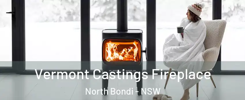 Vermont Castings Fireplace North Bondi - NSW