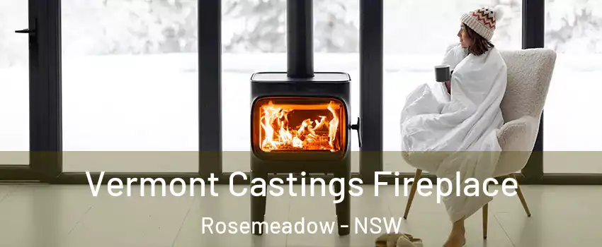 Vermont Castings Fireplace Rosemeadow - NSW