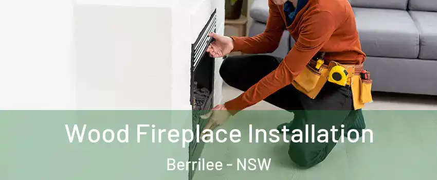 Wood Fireplace Installation Berrilee - NSW