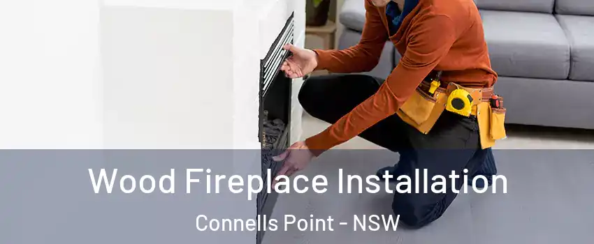  Wood Fireplace Installation Connells Point - NSW