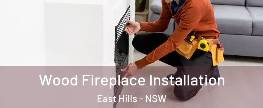 Wood Fireplace Installation East Hills - NSW