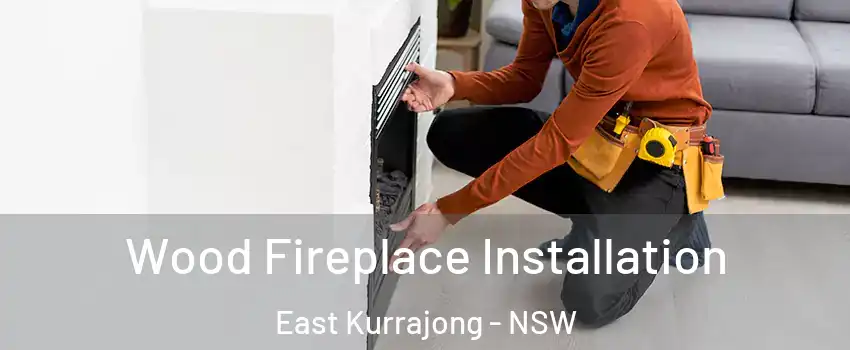 Wood Fireplace Installation East Kurrajong - NSW