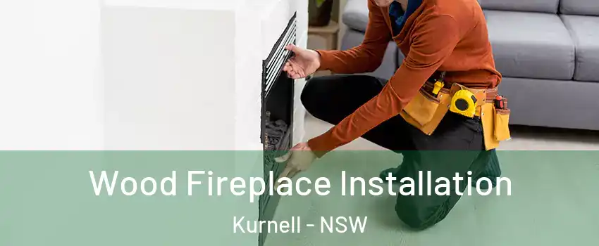 Wood Fireplace Installation Kurnell - NSW