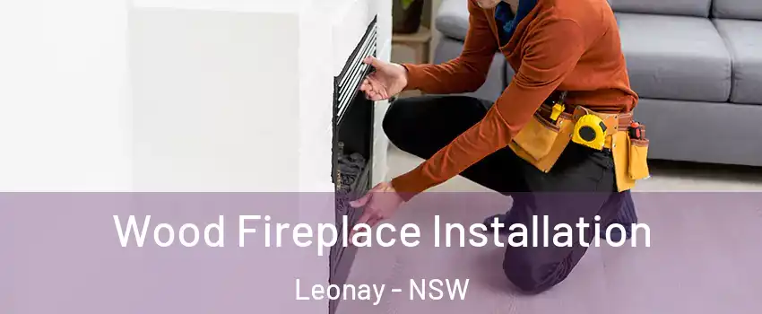 Wood Fireplace Installation Leonay - NSW