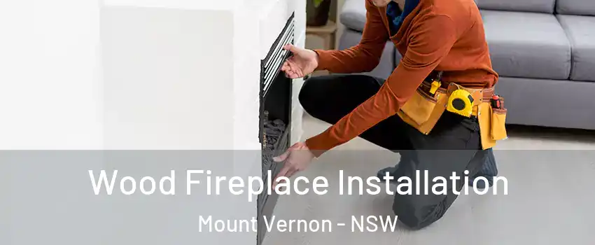 Wood Fireplace Installation Mount Vernon - NSW
