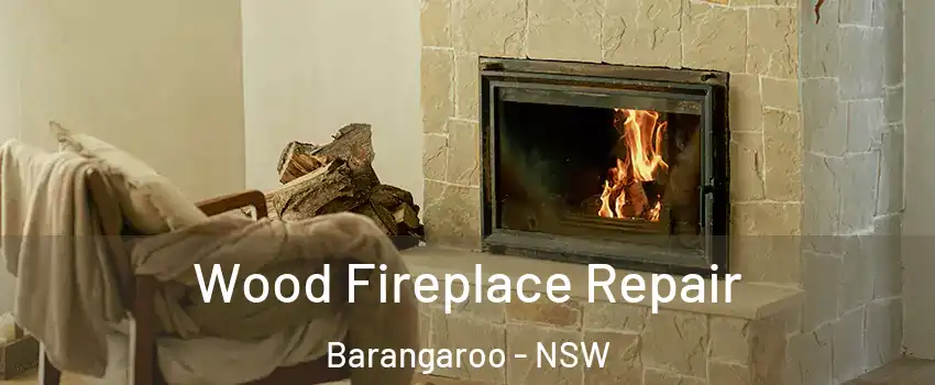 Wood Fireplace Repair Barangaroo - NSW