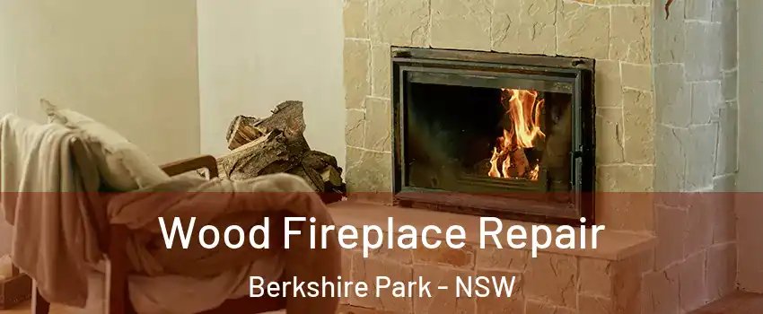 Wood Fireplace Repair Berkshire Park - NSW
