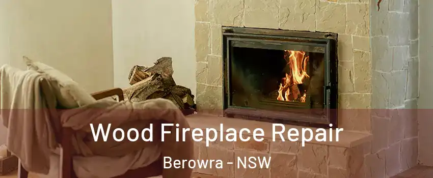 Wood Fireplace Repair Berowra - NSW