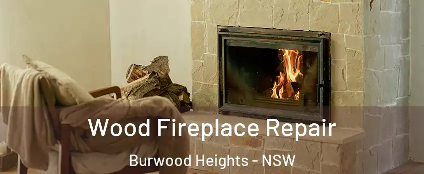 Wood Fireplace Repair Burwood Heights - NSW