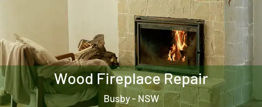 Wood Fireplace Repair Busby - NSW