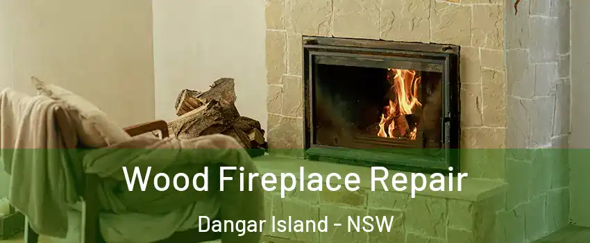 Wood Fireplace Repair Dangar Island - NSW
