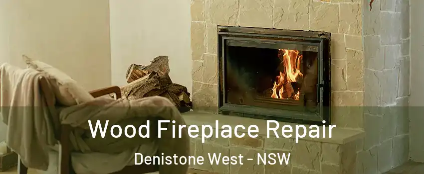 Wood Fireplace Repair Denistone West - NSW