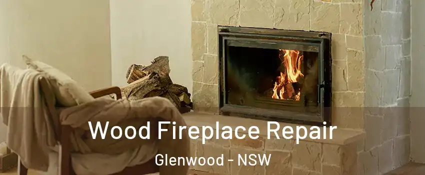 Wood Fireplace Repair Glenwood - NSW
