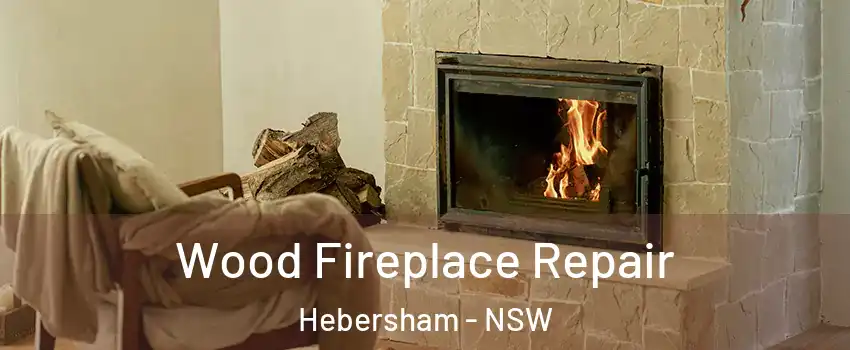Wood Fireplace Repair Hebersham - NSW
