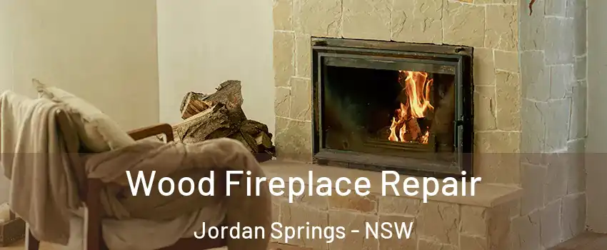 Wood Fireplace Repair Jordan Springs - NSW