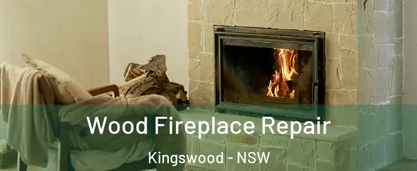 Wood Fireplace Repair Kingswood - NSW