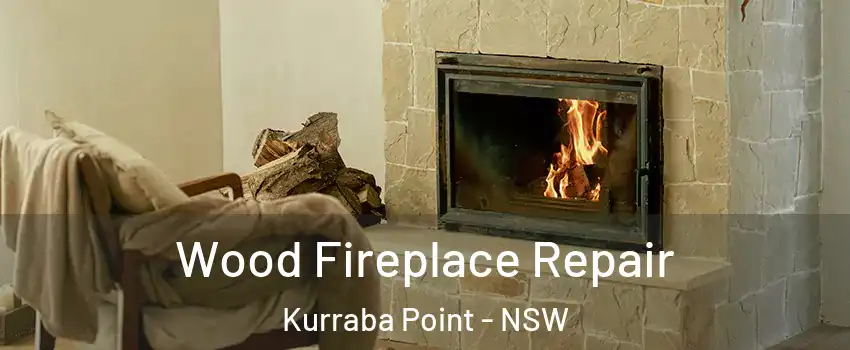 Wood Fireplace Repair Kurraba Point - NSW