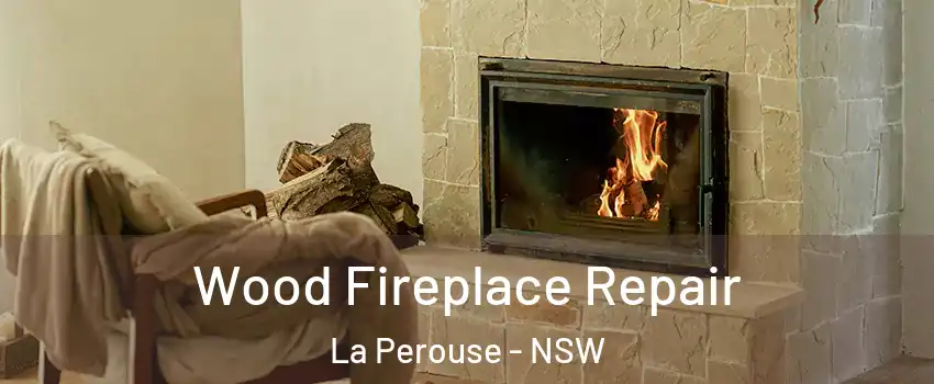 Wood Fireplace Repair La Perouse - NSW